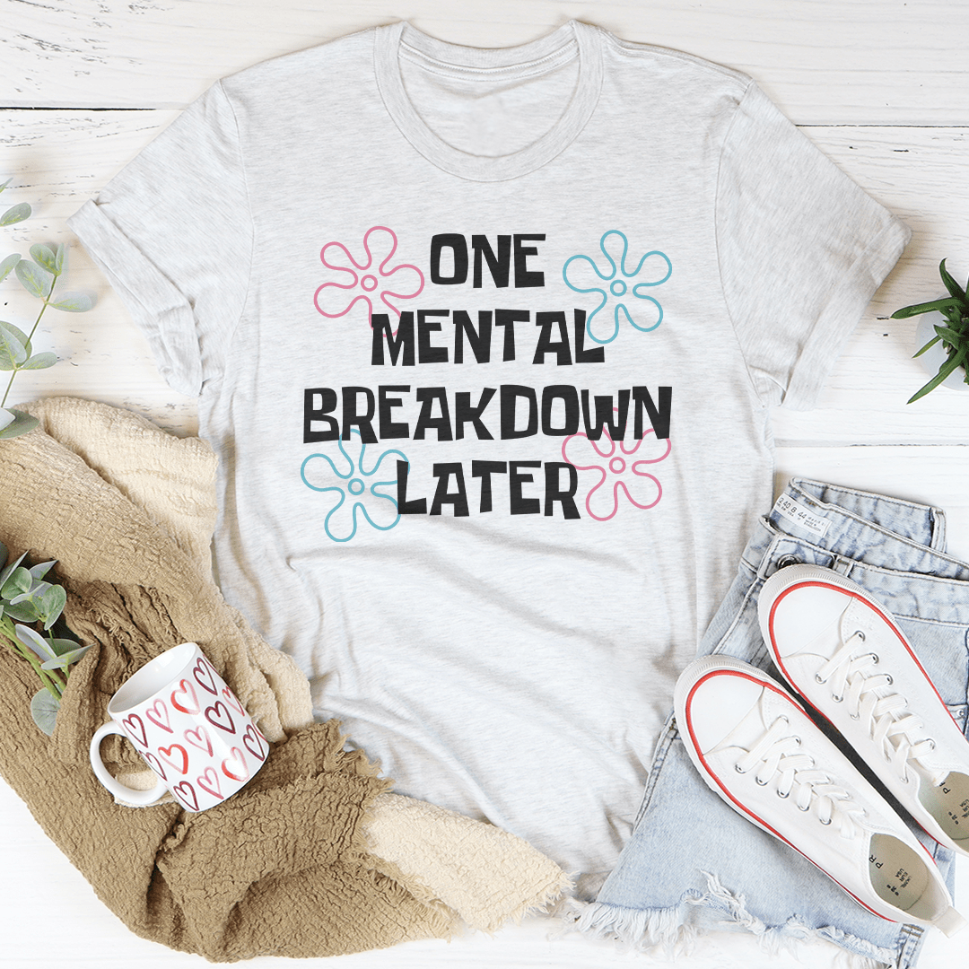 One Mental Breakdown Later Tee - Second Cycle Supply Co.