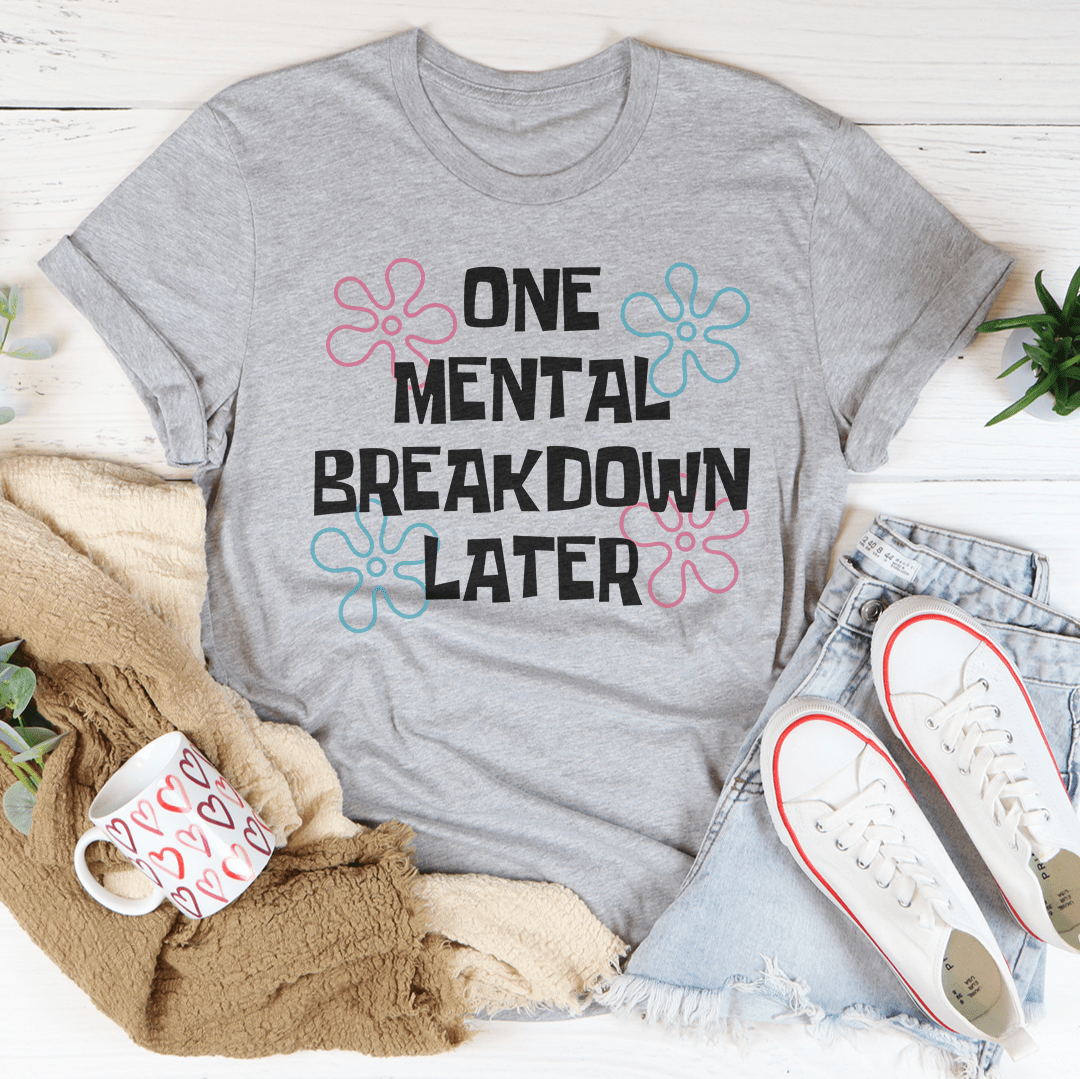 One Mental Breakdown Later Tee - Second Cycle Supply Co.