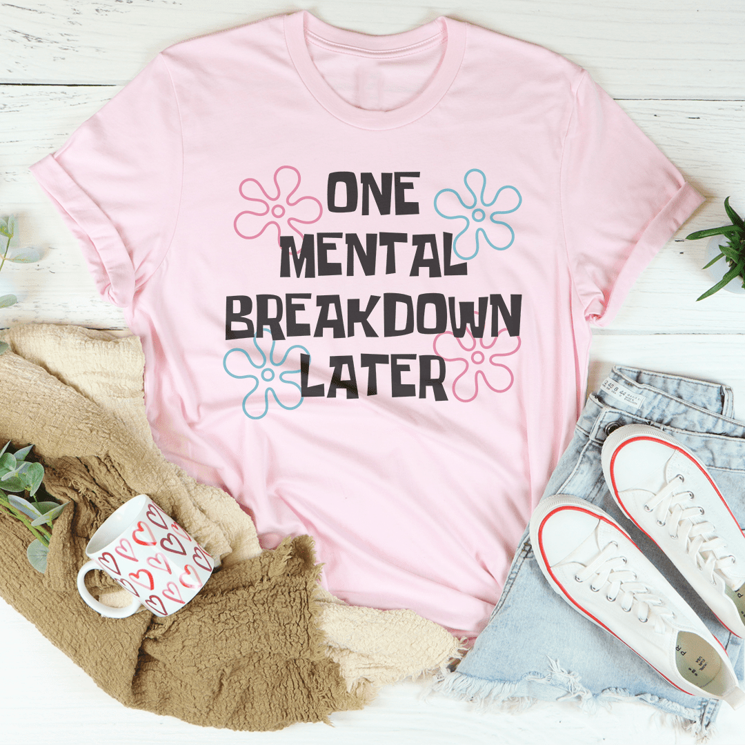 One Mental Breakdown Later Tee - Second Cycle Supply Co.