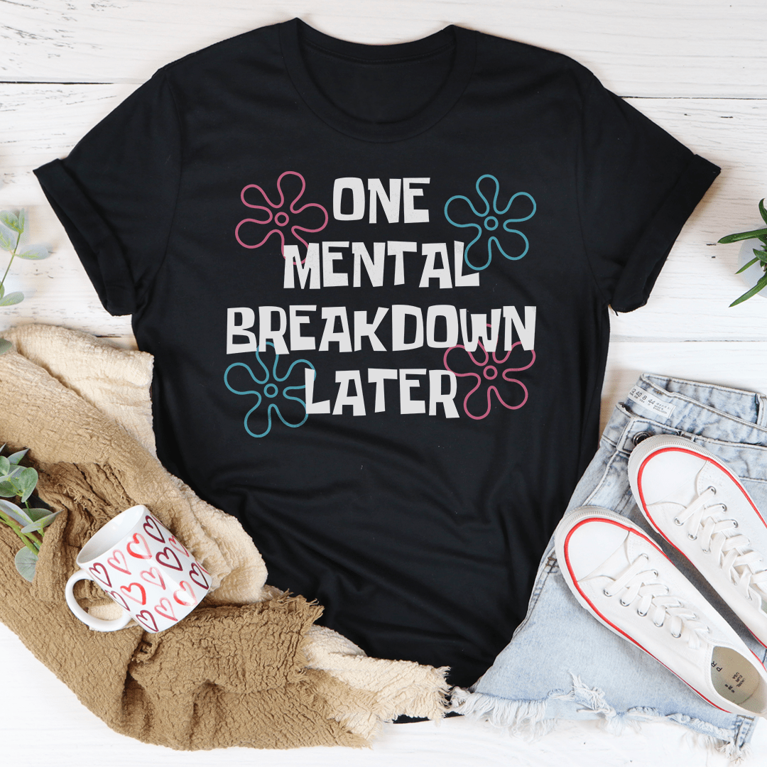 One Mental Breakdown Later Tee - Second Cycle Supply Co.