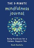 The 5-Minute Mindfulness Journal: Daily Practices for a Calmer, Happier You - Paperback - Second Cycle Supply Co.